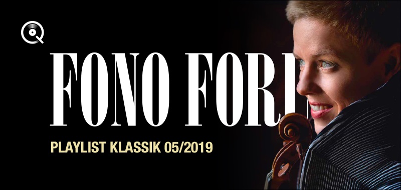 Fono Forum 05/2019 Klassik Fono Forum 05/2019 Klassik