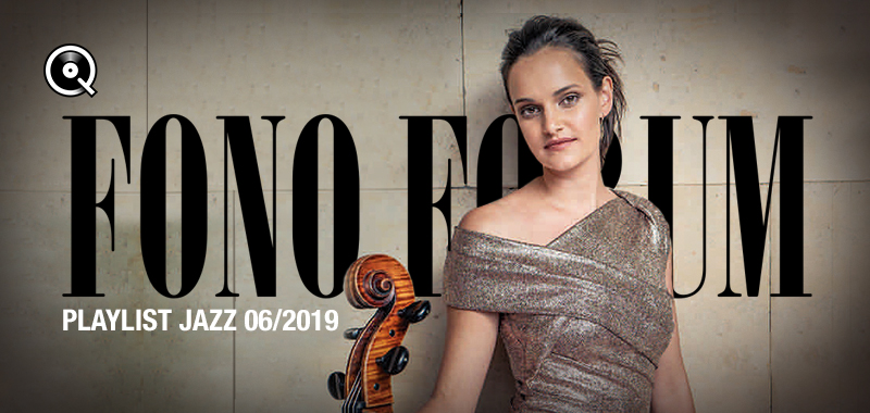 Fono Forum 06/2019 Jazz Fono Forum 06/2019 Jazz