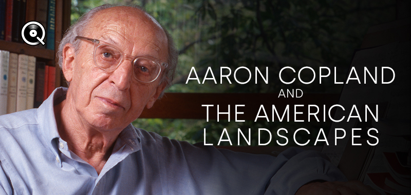 Aaron Copland and the American Landscapes Aaron Copland and the American Landscapes