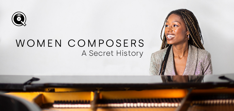 Women Composers: A Secret History Women Composers: A Secret History