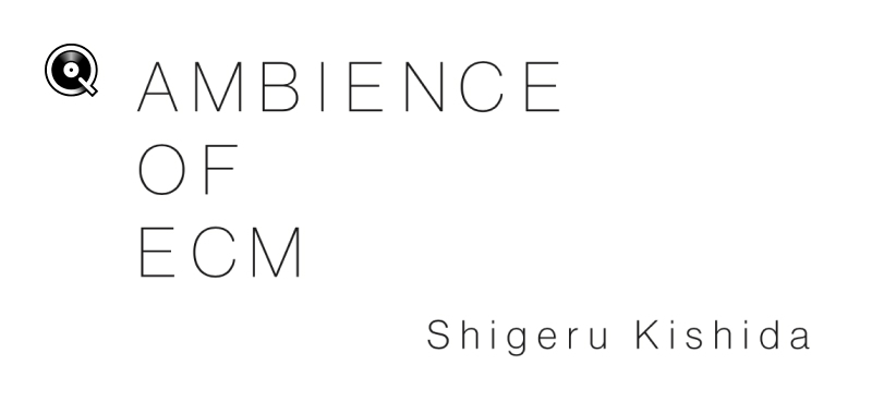 selected by 岸田 繁 - Ambience of ECM