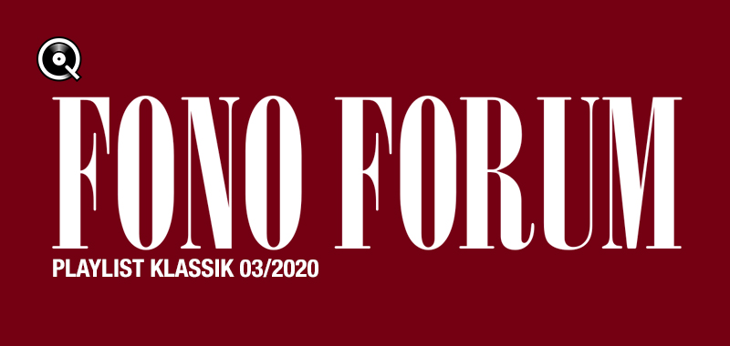 Fono Forum 03/2020 Klassik Fono Forum 03/2020 Klassik