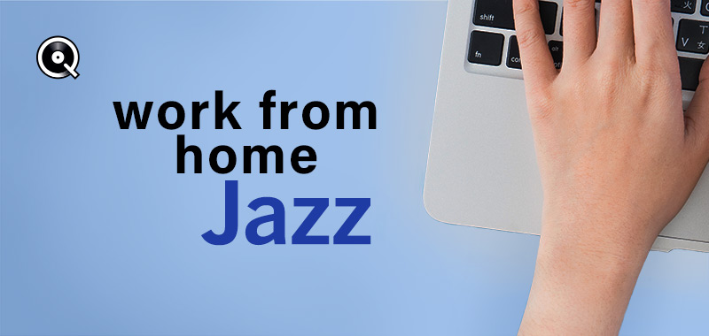 Work From Home Jazz Work From Home Jazz