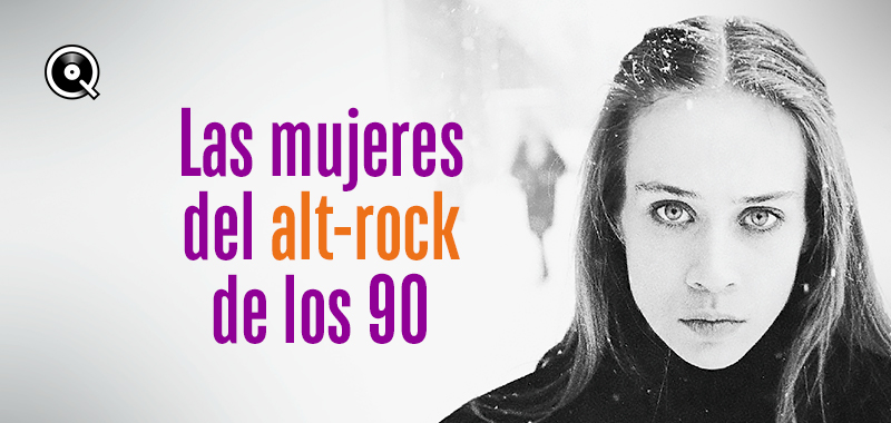 Las mujeres del alt-rock de los 90 Las mujeres del alt-rock de los 90