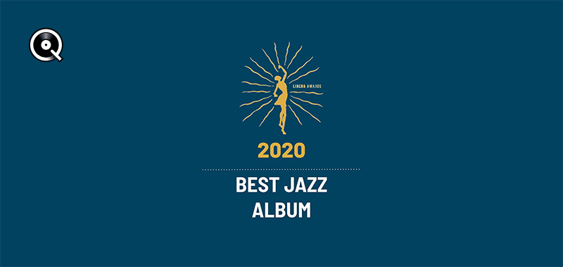 Best Jazz Album - Libera Awards 2020 Best Jazz Album - Libera Awards 2020