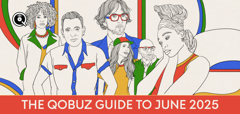 The Qobuz Guide to June 2025 The Qobuz Guide to June 2025