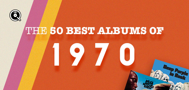 The 50 Best Albums of 1970 The 50 Best Albums of 1970