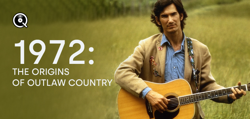 1972: The Origins of Outlaw Country 1972: The Origins of Outlaw Country